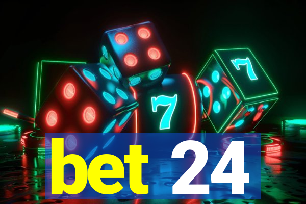 bet 24